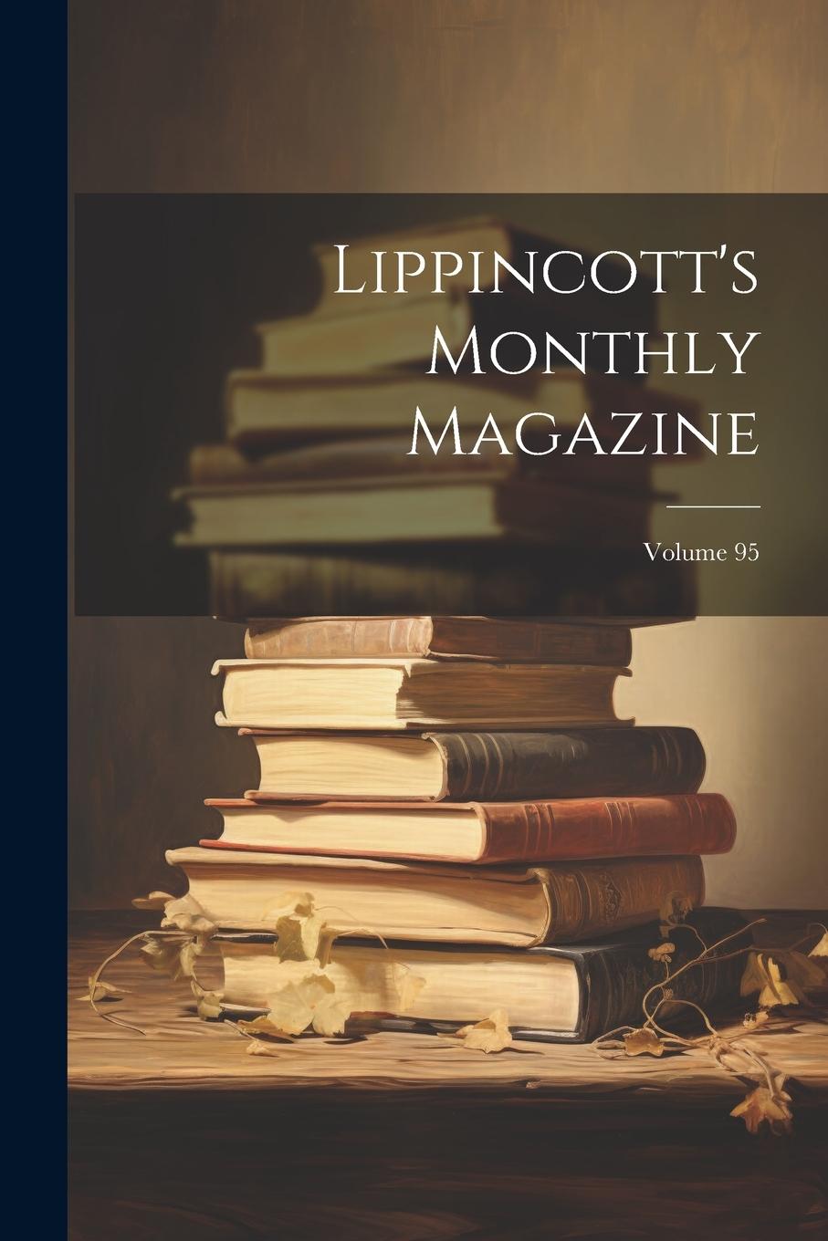 Knjiga Lippincott's Monthly Magazine; Volume 95 Anonymous