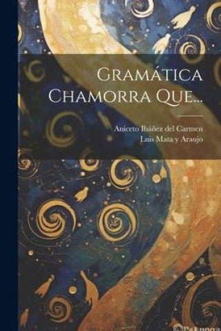 Knjiga Gramática Chamorra Que... Aniceto Ibá?ez del Carmen
