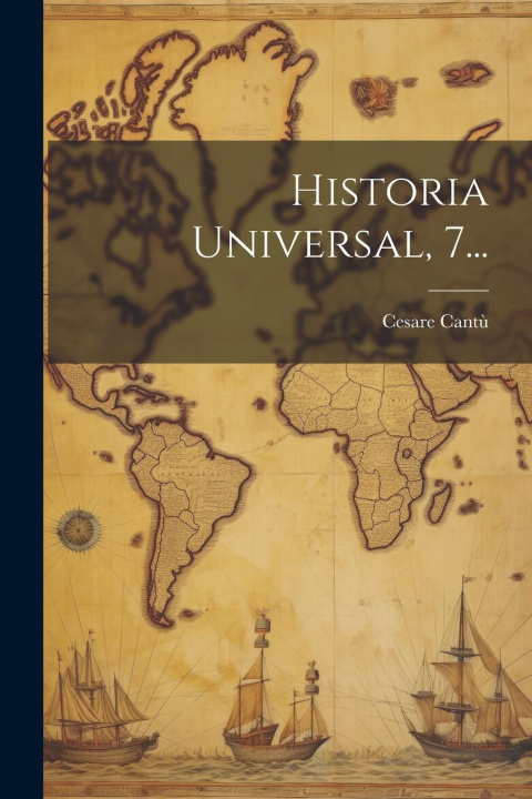 Knjiga Historia Universal, 7... Cesare Cantù