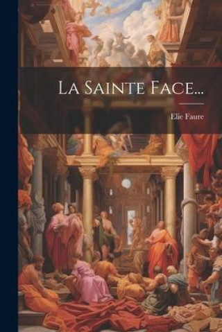 Knjiga La Sainte Face... Elie Faure