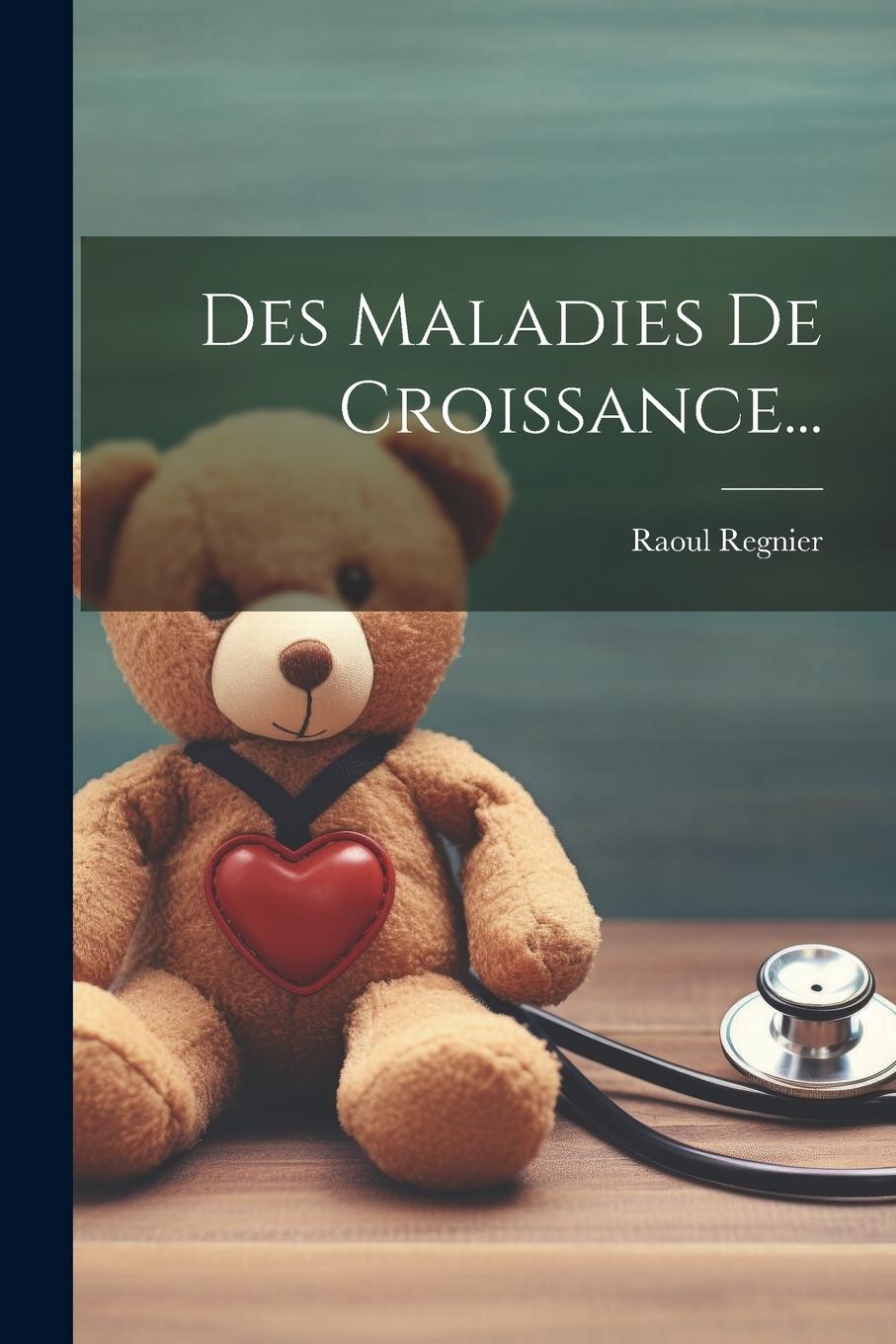 Knjiga Des Maladies De Croissance... Raoul Regnier