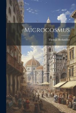 Knjiga Microcosmus Thomas Berkmiller