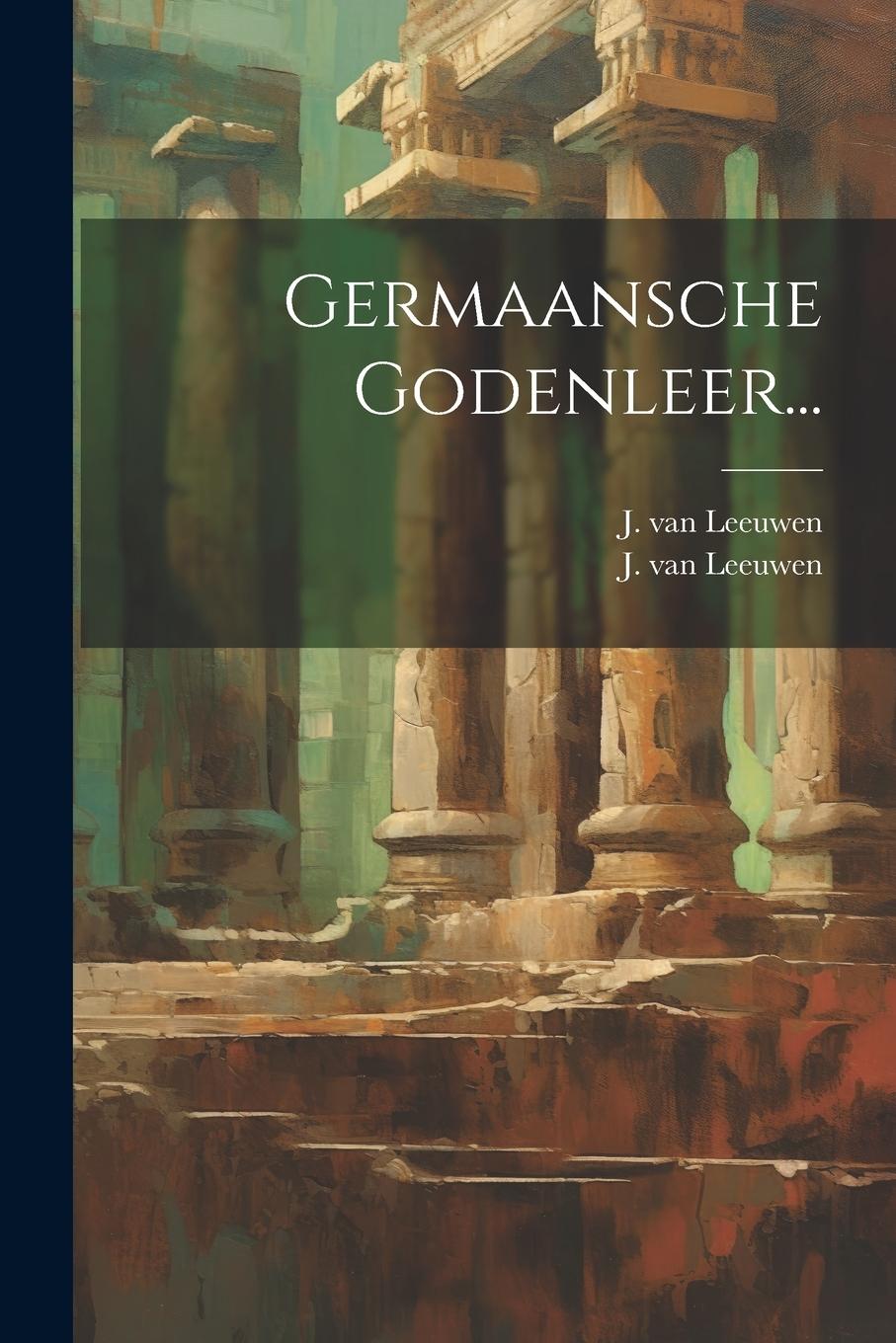 Knjiga Germaansche Godenleer... J van Leeuwen (of Schiedam