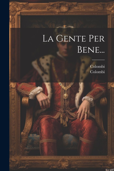 Knjiga La Gente Per Bene... Colombi (La Marchesa