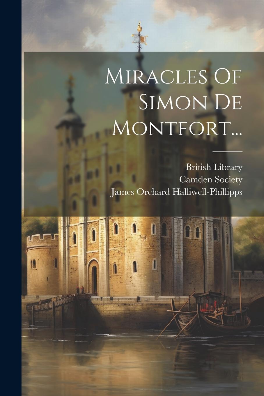Knjiga Miracles Of Simon De Montfort... James Orchard Halliwell-Phillipps