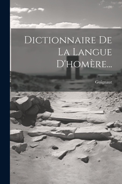 Knjiga Dictionnaire De La Langue D'hom?re... Guignaut