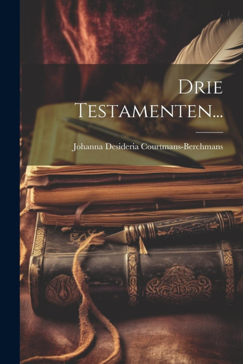 Knjiga Drie Testamenten... Johanna Desideria Courtmans-Berchmans