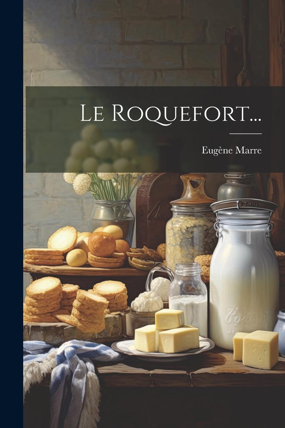 Boek Le Roquefort... Eugène Marre