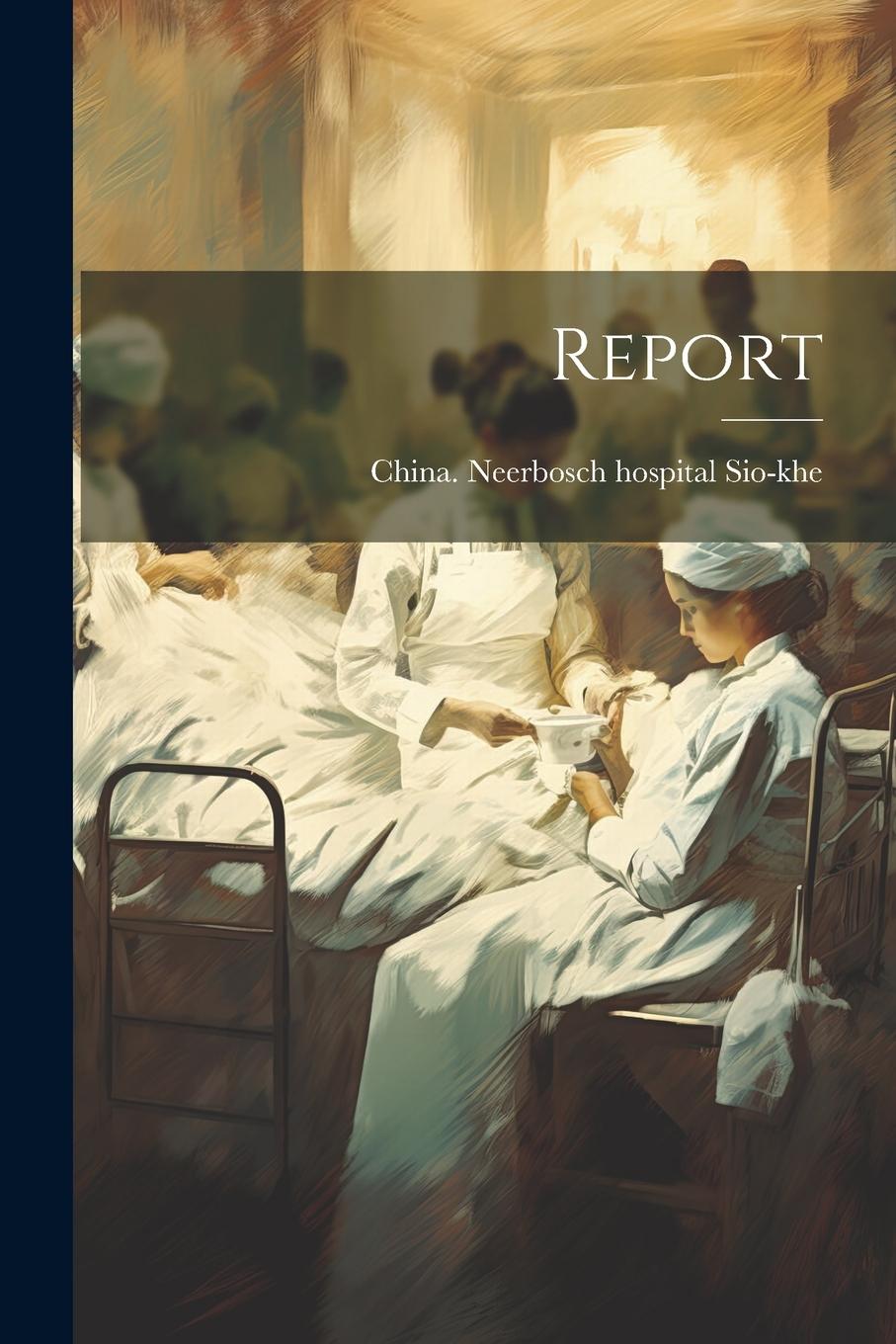 Knjiga Report China. Neerbosch hospital Sio-khe