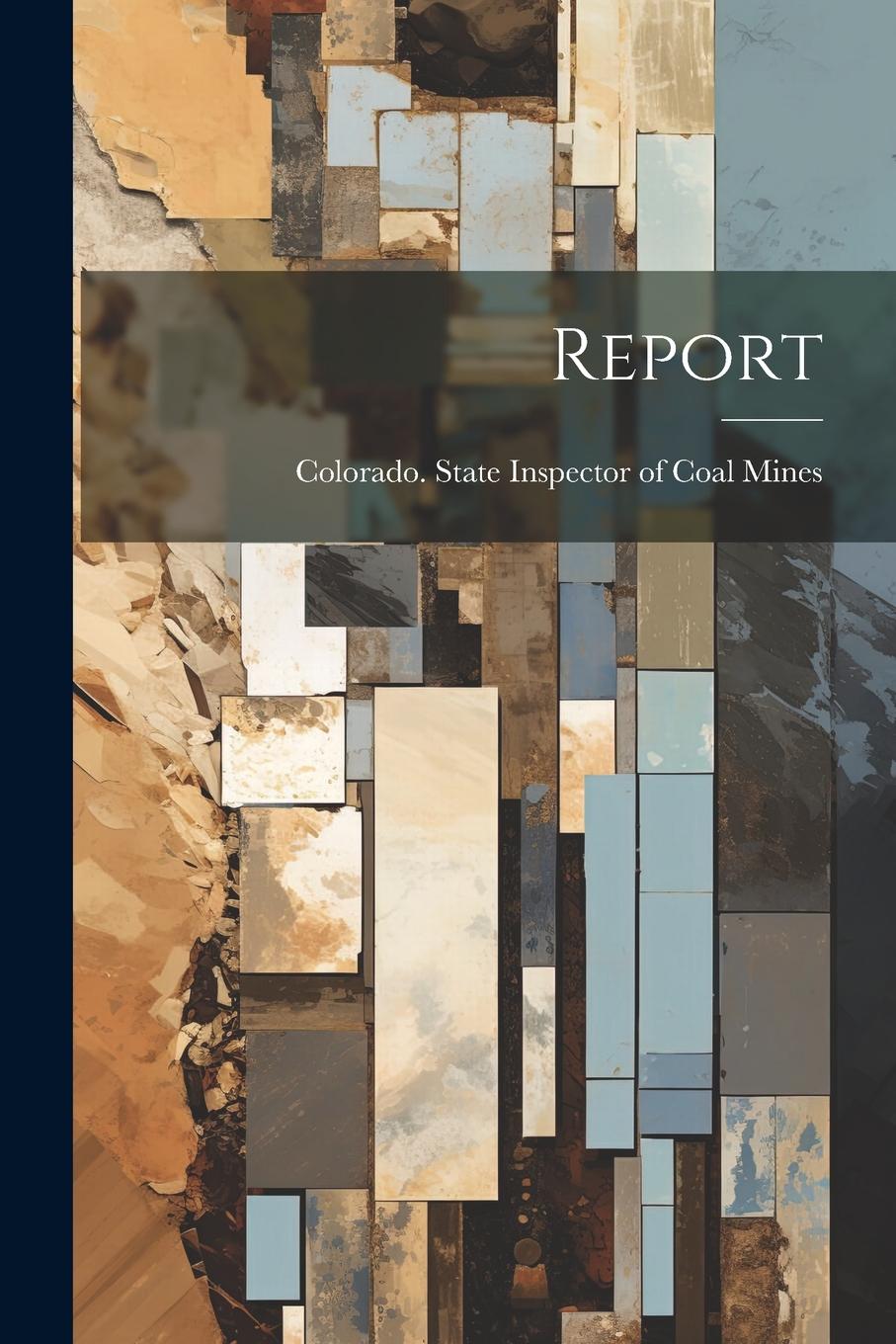 Knjiga Report Colorado. State Inspector of Coal Mines