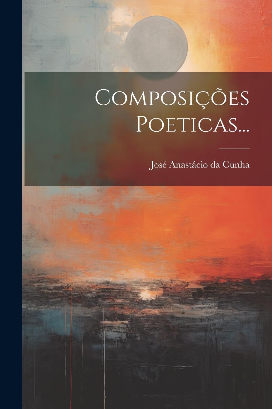 Kniha Composiç?es Poeticas... José Anastácio da Cunha