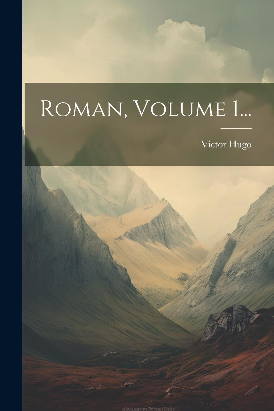Knjiga Roman, Volume 1... Victor Hugo