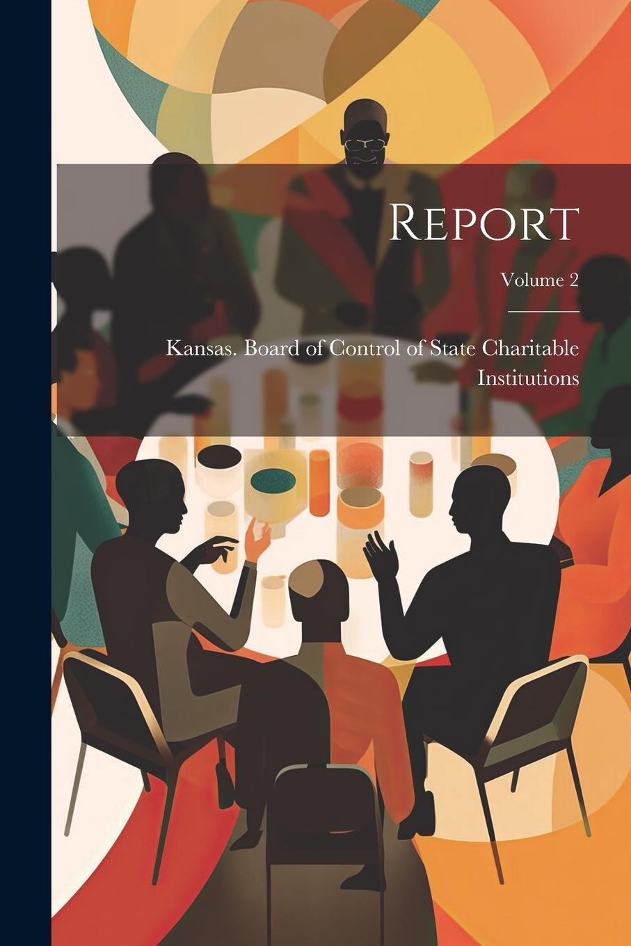 Knjiga Report; Volume 2 Kansas. Board of Control of State Cha...