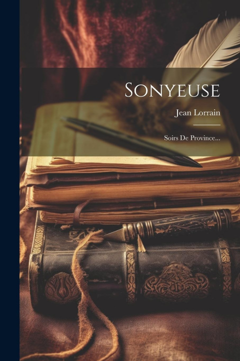 Knjiga Sonyeuse: Soirs De Province... Jean Lorrain