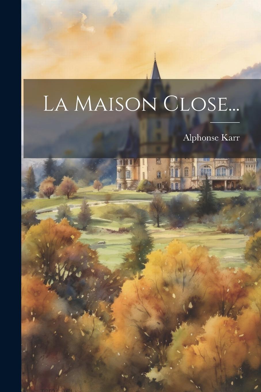 Knjiga La Maison Close... Alphonse Karr