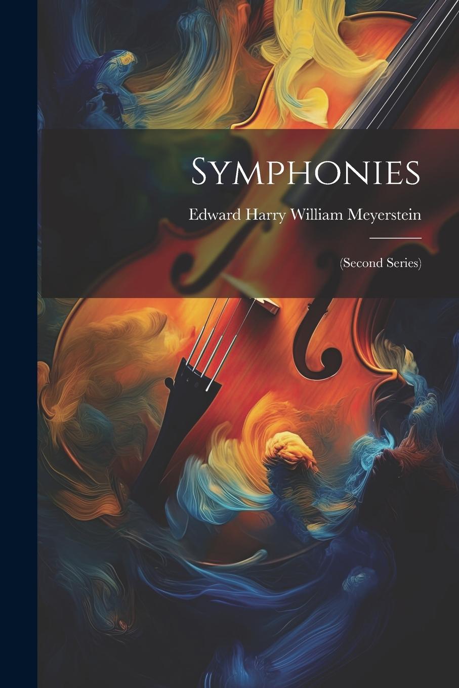 Knjiga Symphonies: (second Series) Edward Harry William Meyerstein