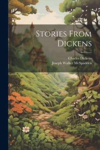 Knjiga Stories From Dickens Joseph Walker McSpadden