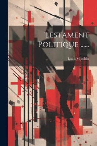 Knjiga Testament Politique ...... Louis Mandrin