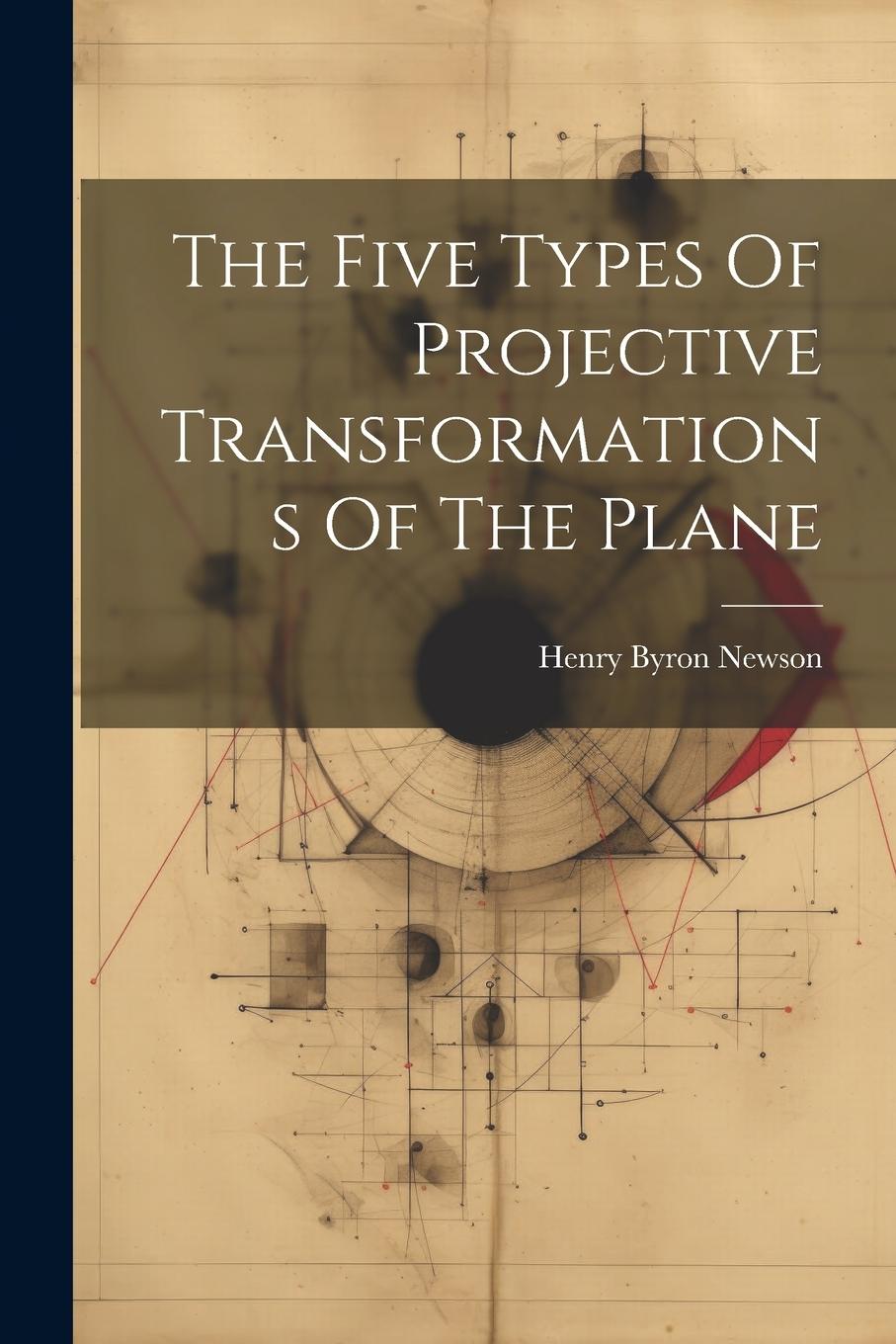 Knjiga The Five Types Of Projective Transformations Of The Plane Henry Byron Newson