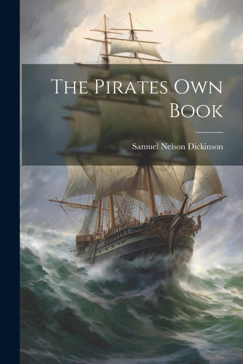 Knjiga The Pirates Own Book Samuel Nelson Dickinson
