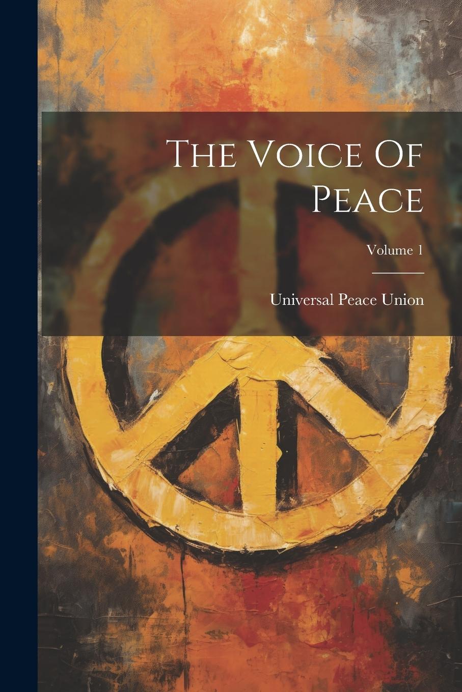 Knjiga The Voice Of Peace; Volume 1 Universal Peace Union