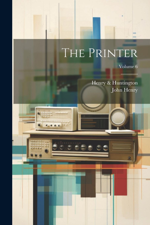 Knjiga The Printer; Volume 6 Henry & Huntington
