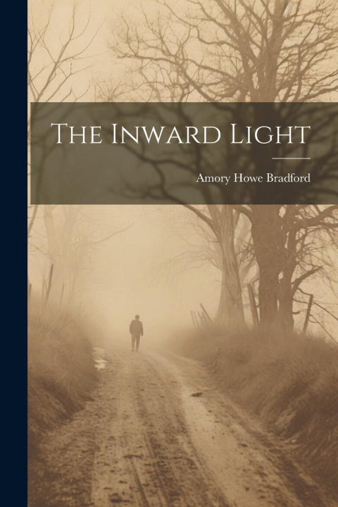 Knjiga The Inward Light Amory Howe Bradford