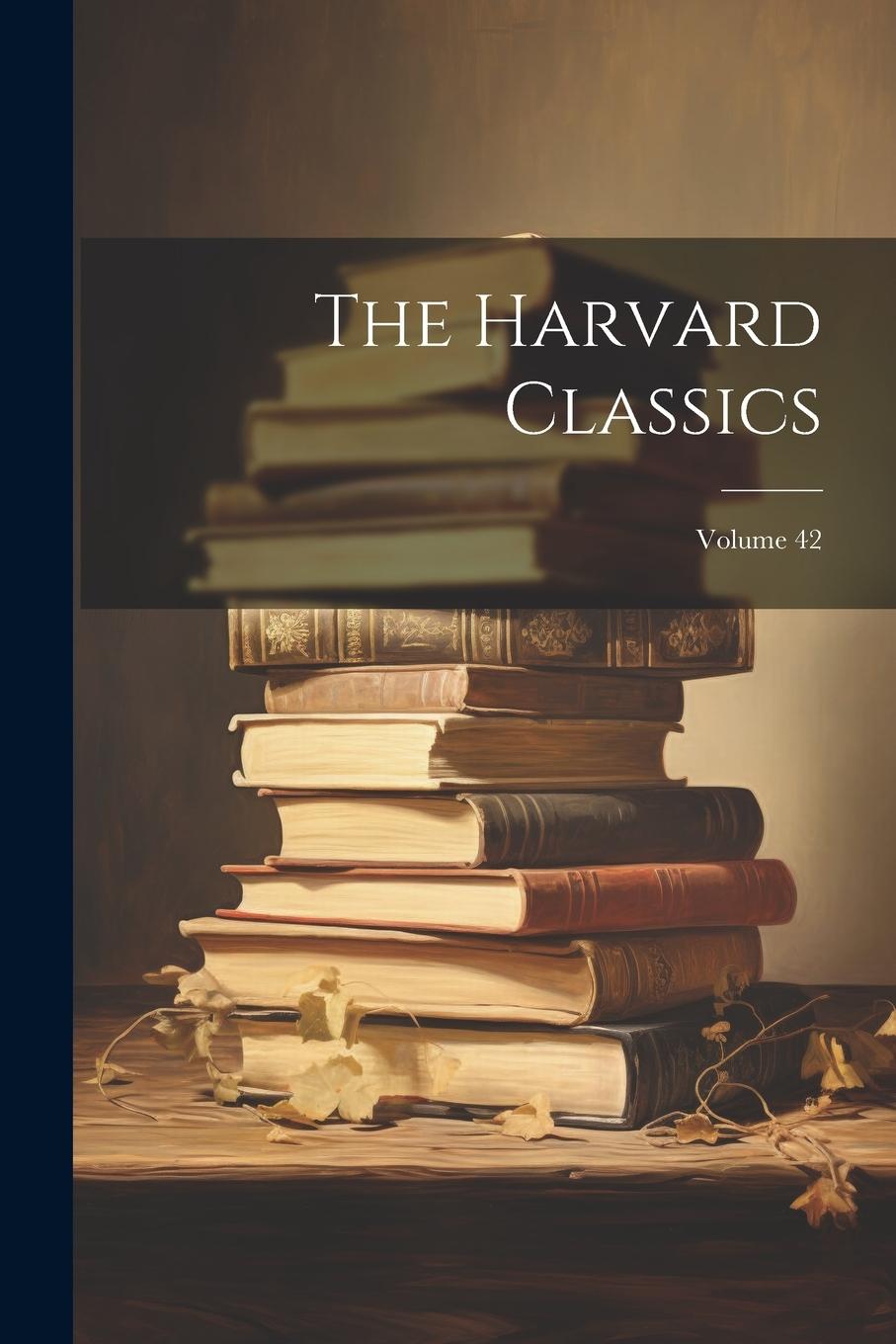 Knjiga The Harvard Classics; Volume 42 Anonymous