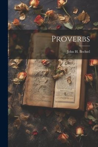 Knjiga Proverbs John H. Bechtel