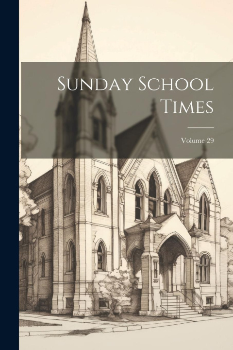 Knjiga Sunday School Times; Volume 29 Anonymous