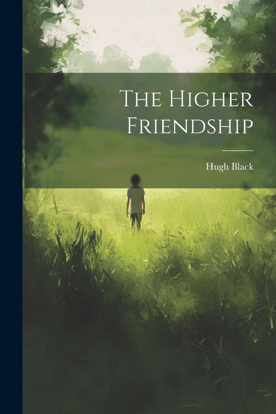 Kniha The Higher Friendship Hugh Black