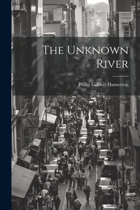 Knjiga The Unknown River Philip Gilbert Hamerton