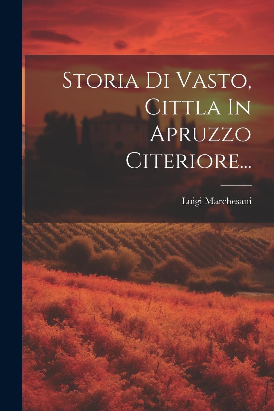 Knjiga Storia Di Vasto, Cittla In Apruzzo Citeriore... Luigi Marchesani