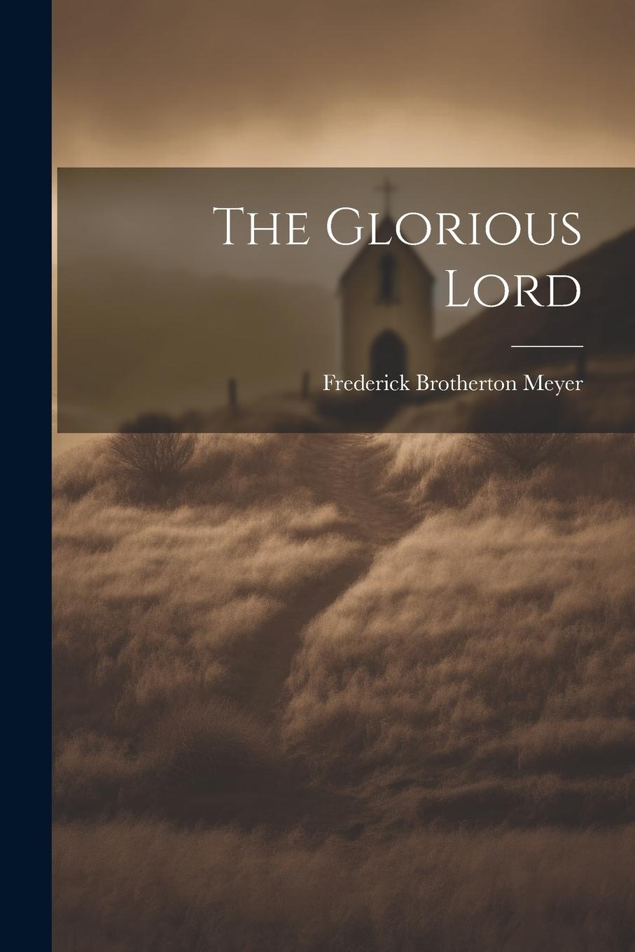 Knjiga The Glorious Lord Frederick Brotherton Meyer