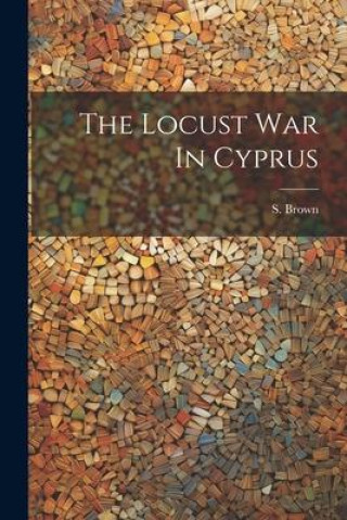Buch The Locust War In Cyprus S. Brown