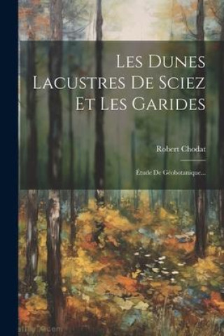 Książka Les Dunes Lacustres De Sciez Et Les Garides: Étude De Géobotanique... 