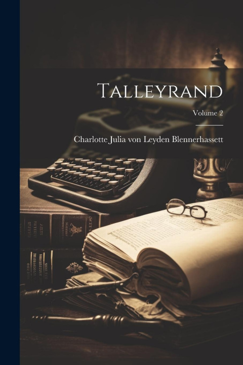 Knjiga Talleyrand; Volume 2 Charlotte Julia von Leyden Blennerhas...