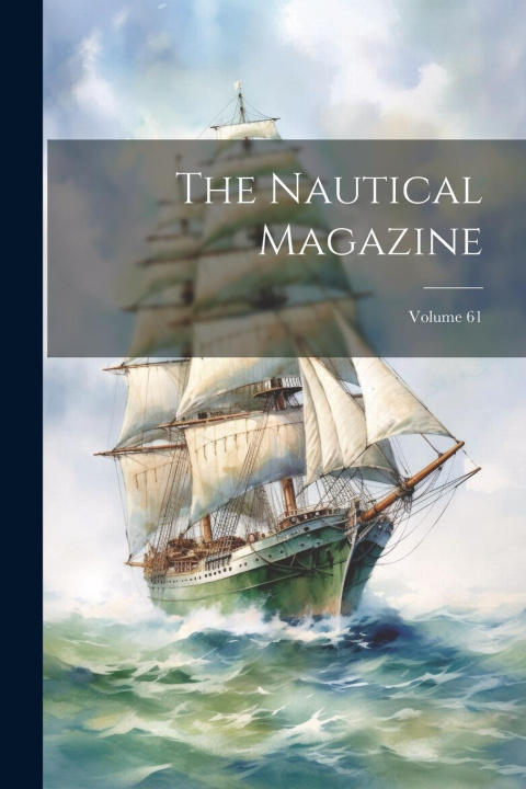 Knjiga The Nautical Magazine; Volume 61 Anonymous