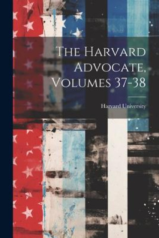 Knjiga The Harvard Advocate, Volumes 37-38 Harvard University