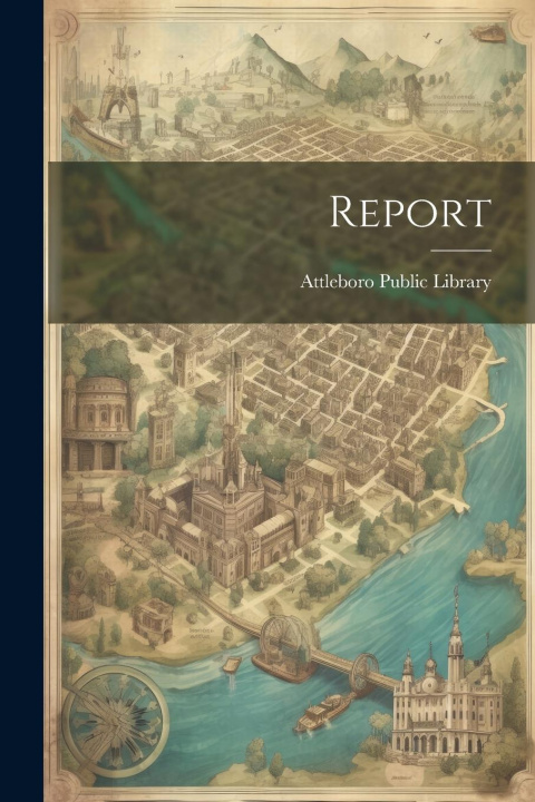 Knjiga Report ... Attleboro Public Library (Attleboro