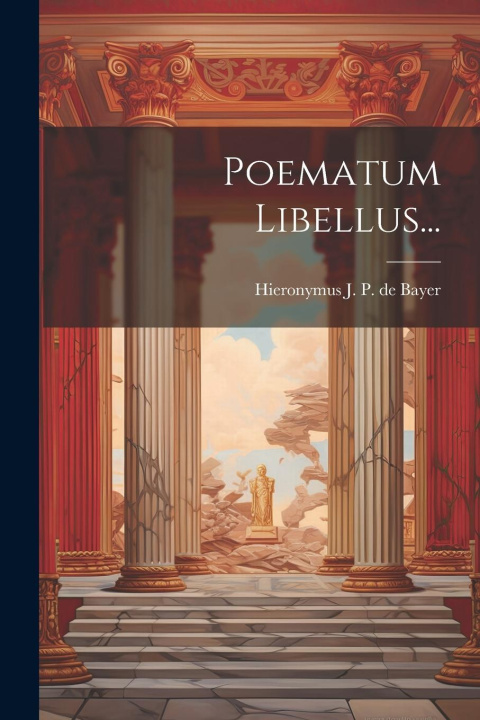 Knjiga Poematum Libellus... Hieronymus J. P. de Bayer