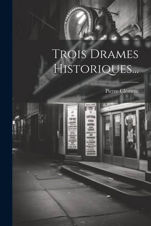 Knjiga Trois Drames Historiques... Pierre Clément