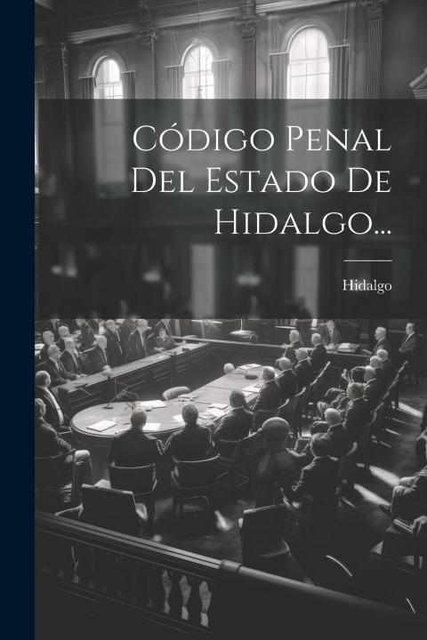 Buch Código Penal Del Estado De Hidalgo... Hidalgo (Mexico : State)