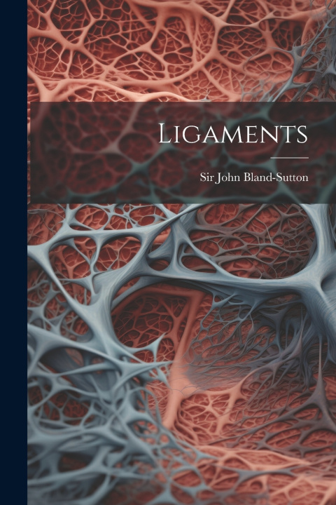 Knjiga Ligaments Sir John Bland-Sutton