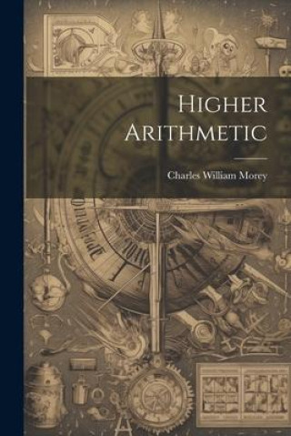 Knjiga Higher Arithmetic Charles William Morey