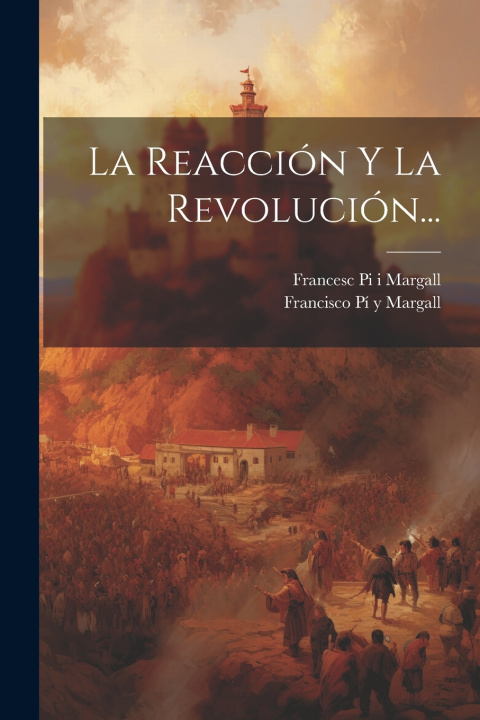 Knjiga La Reacción Y La Revolución... Francesc Pi I Margall