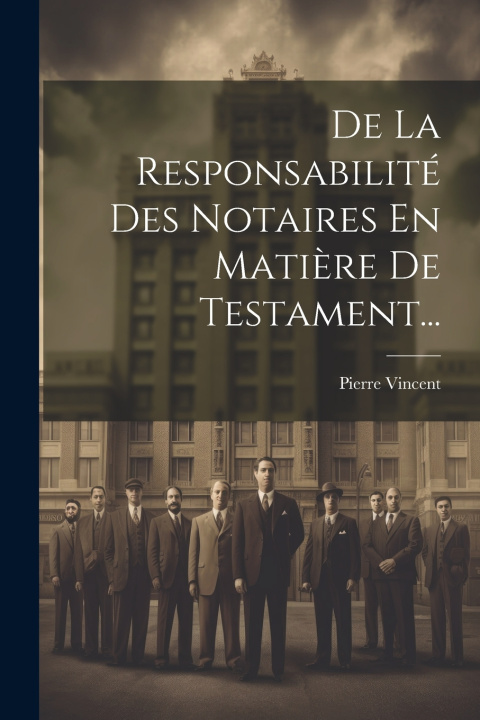 Livro De La Responsabilité Des Notaires En Mati?re De Testament... Pierre Vincent