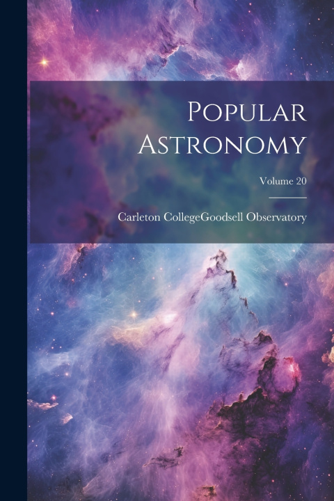 Knjiga Popular Astronomy; Volume 20 Minn.).... Carleton College (Northfield