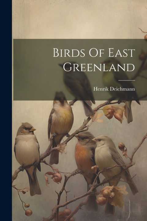 Knjiga Birds Of East Greenland Henrik Deichmann