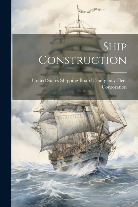 Knjiga Ship Construction United States Shipping Board Emergenc...